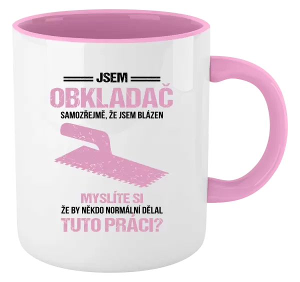 Hrnek Samozřejmě, že jsem blázen - obkladač