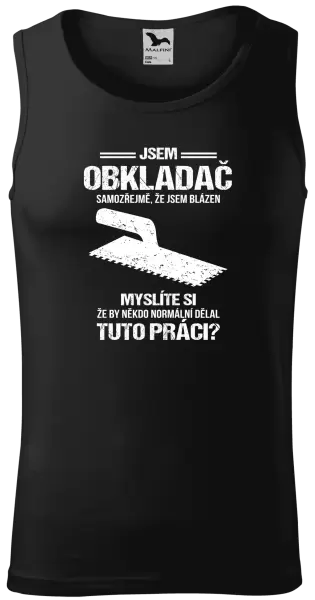 Pánské tílko Samozřejmě, že jsem blázen - obkladač