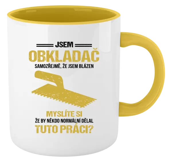 Hrnek Samozřejmě, že jsem blázen - obkladač