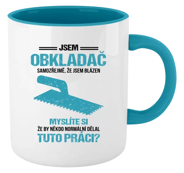 Hrnek Samozřejmě, že jsem blázen - obkladač