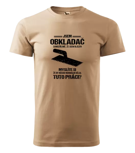 Pánské tričko Samozřejmě, že jsem blázen - obkladač