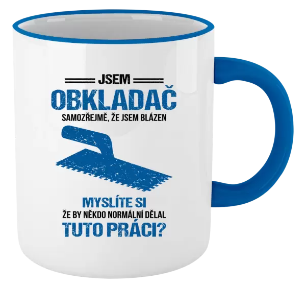 Hrnek Samozřejmě, že jsem blázen - obkladač