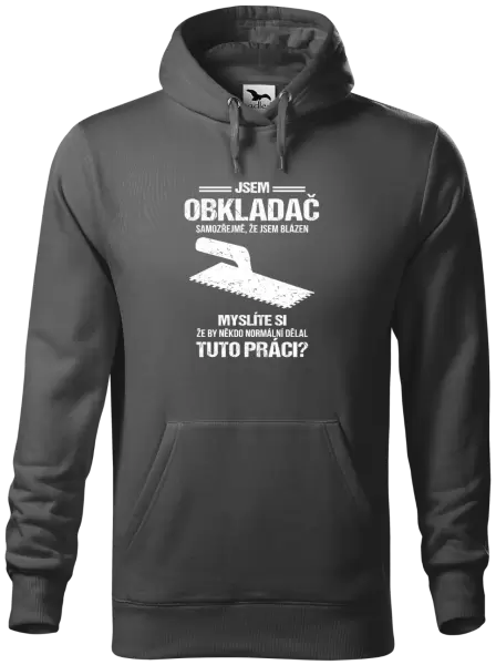 Pánská mikina Samozřejmě, že jsem blázen - obkladač