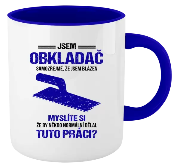 Hrnek Samozřejmě, že jsem blázen - obkladač