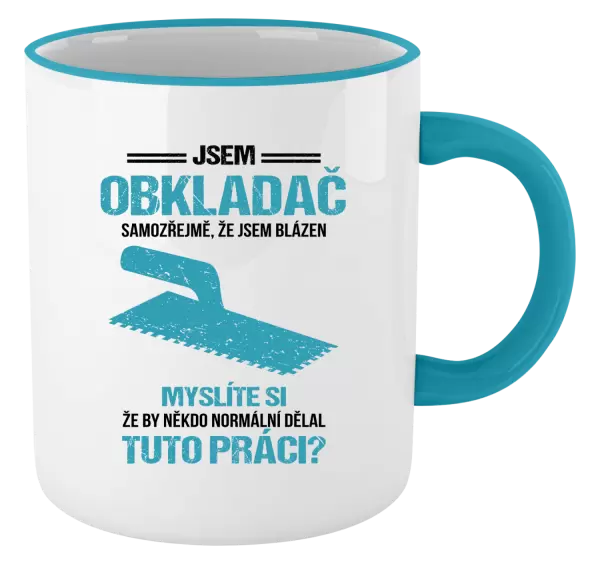 Hrnek Samozřejmě, že jsem blázen - obkladač