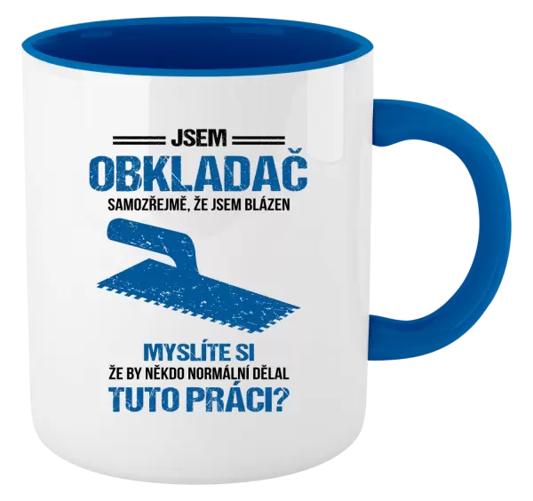 Hrnek Samozřejmě, že jsem blázen - obkladač