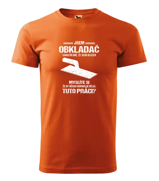 Pánské tričko Samozřejmě, že jsem blázen - obkladač