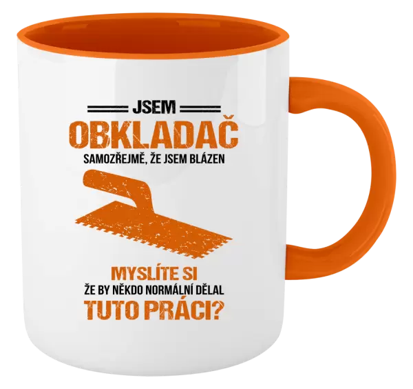 Hrnek Samozřejmě, že jsem blázen - obkladač