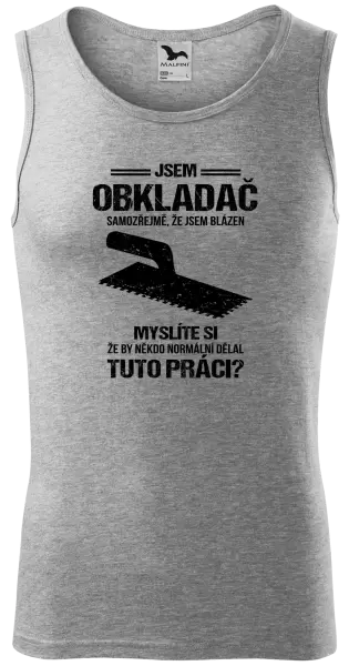 Pánské tílko Samozřejmě, že jsem blázen - obkladač