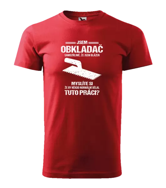Pánské tričko Samozřejmě, že jsem blázen - obkladač