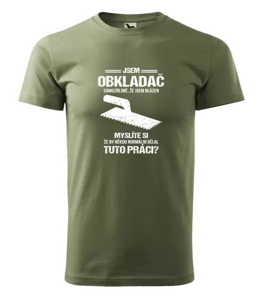 Pánské tričko Samozřejmě, že jsem blázen - obkladač