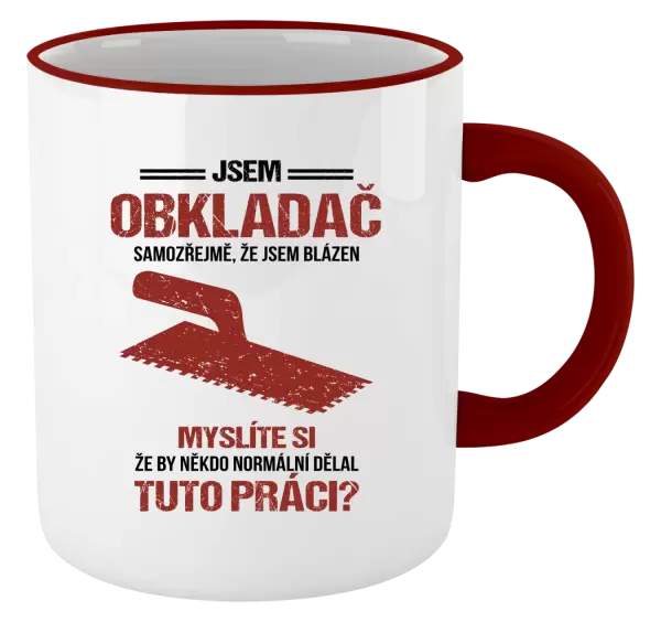 Hrnek Samozřejmě, že jsem blázen - obkladač