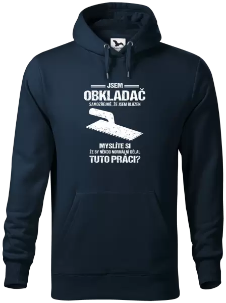 Pánská mikina Samozřejmě, že jsem blázen - obkladač