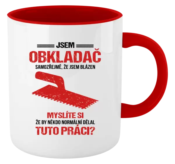 Hrnek Samozřejmě, že jsem blázen - obkladač