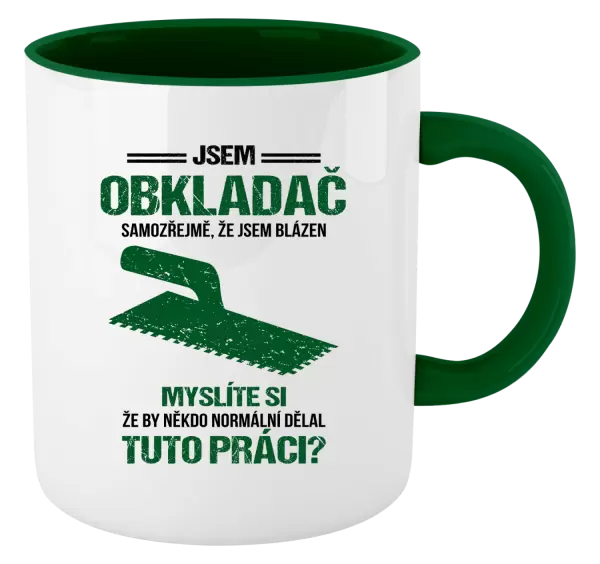 Hrnek Samozřejmě, že jsem blázen - obkladač