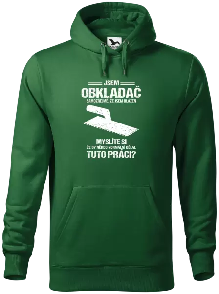 Pánská mikina Samozřejmě, že jsem blázen - obkladač