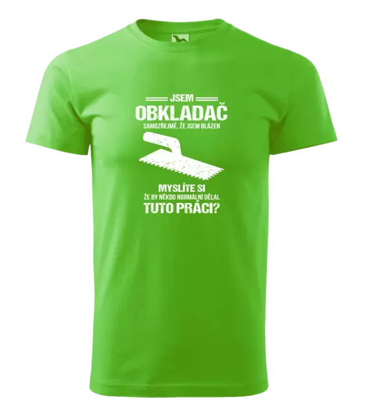 Pánské tričko Samozřejmě, že jsem blázen - obkladač