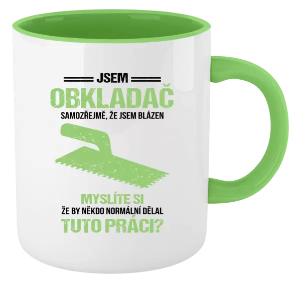 Hrnek Samozřejmě, že jsem blázen - obkladač