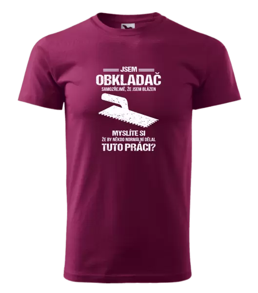 Pánské tričko Samozřejmě, že jsem blázen - obkladač