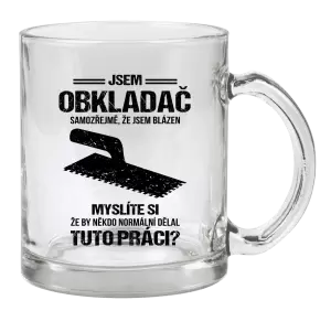 Hrnek Samozřejmě, že jsem blázen - obkladač