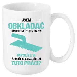 Hrnek Samozřejmě, že jsem blázen - obkladač