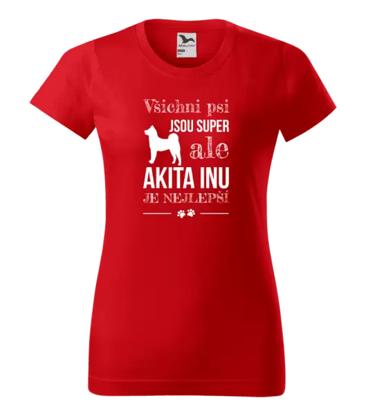 Dámské tričko Akita Inu je nejlepší