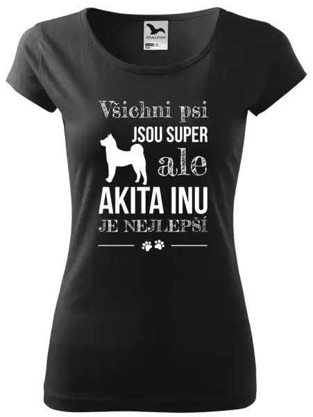 Dámské tričko Akita Inu je nejlepší