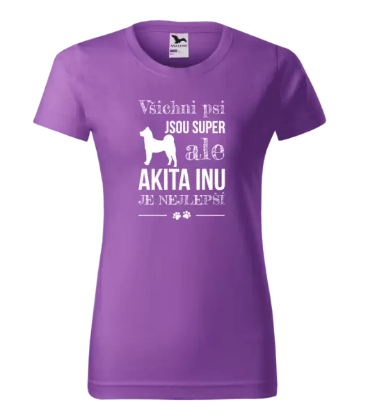 Dámské tričko Akita Inu je nejlepší