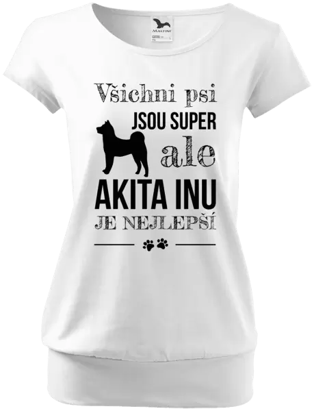 Dámské tričko Akita Inu je nejlepší
