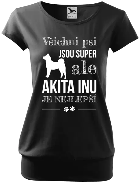 Dámské tričko Akita Inu je nejlepší