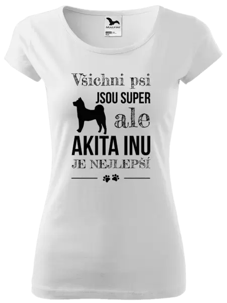 Dámské tričko Akita Inu je nejlepší