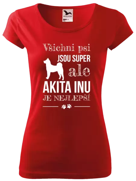 Dámské tričko Akita Inu je nejlepší
