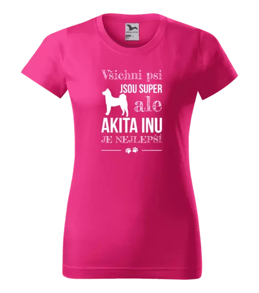 Dámské tričko Akita Inu je nejlepší