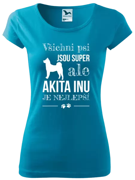 Dámské tričko Akita Inu je nejlepší