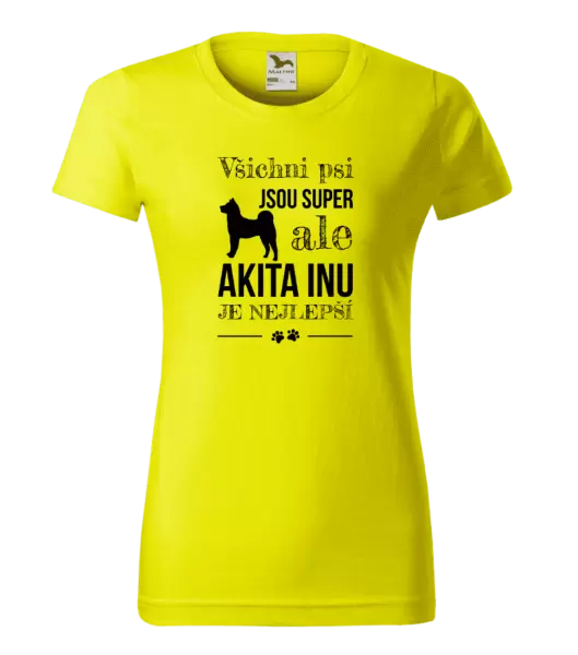 Dámské tričko Akita Inu je nejlepší