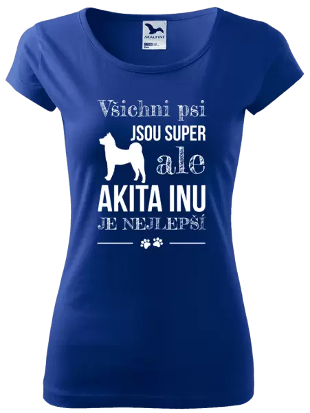 Dámské tričko Akita Inu je nejlepší