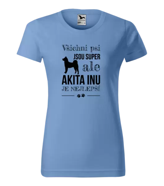 Dámské tričko Akita Inu je nejlepší