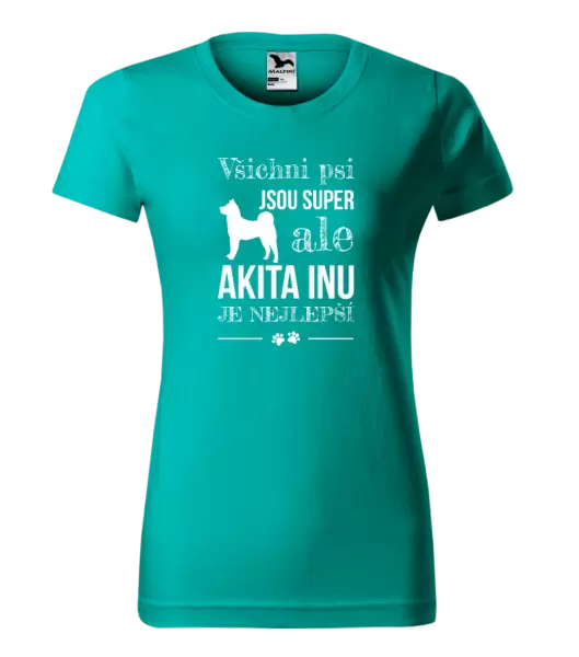 Dámské tričko Akita Inu je nejlepší