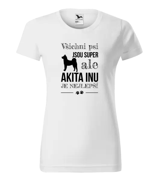 Dámské tričko Akita Inu je nejlepší