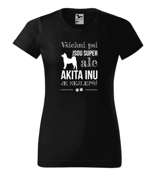 Dámské tričko Akita Inu je nejlepší