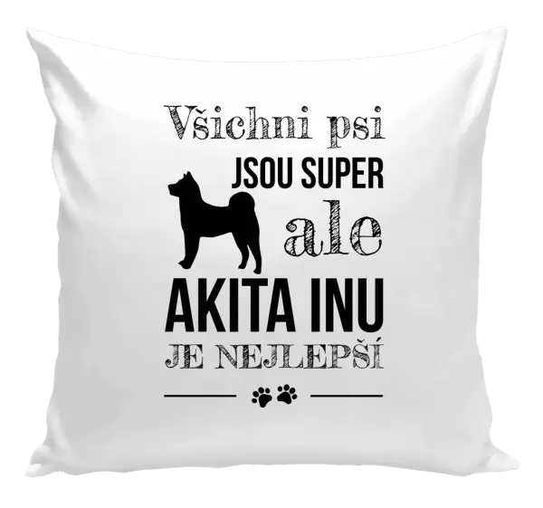 Polštář Akita Inu je nejlepší