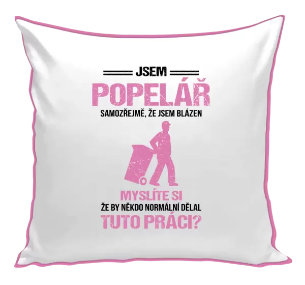 Polštář Samozřejmě, že jsem blázen - popelář