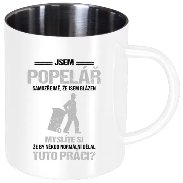 Nerezový hrnek Samozřejmě, že jsem blázen - popelář