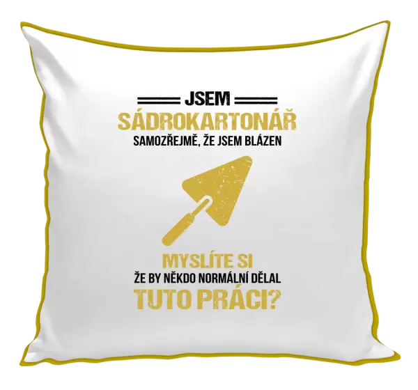 Polštář Samozřejmě, že jsem blázen - sádrokartonář