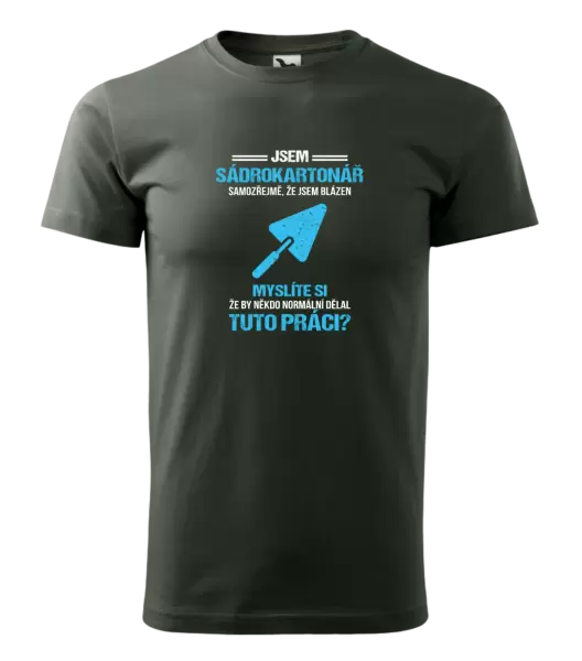 Pánské tričko Samozřejmě, že jsem blázen - sádrokartonář