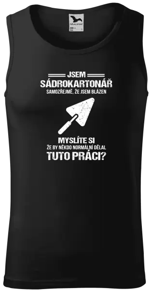 Pánské tílko Samozřejmě, že jsem blázen - sádrokartonář