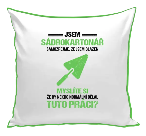 Polštář Samozřejmě, že jsem blázen - sádrokartonář