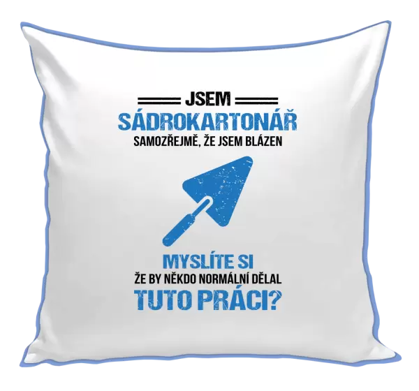 Polštář Samozřejmě, že jsem blázen - sádrokartonář