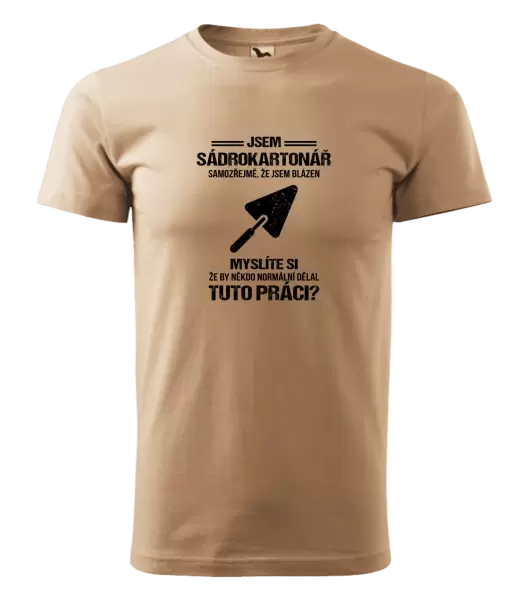 Pánské tričko Samozřejmě, že jsem blázen - sádrokartonář