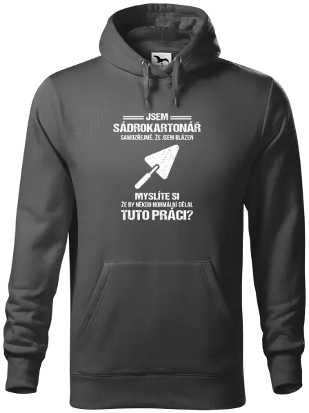 Pánská mikina Samozřejmě, že jsem blázen - sádrokartonář